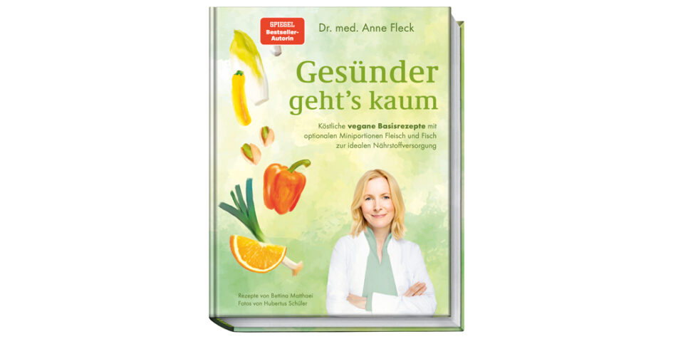 Gesünder geht’s kaum – von Dr. med. Anne Fleck | Umfassende-Balance