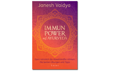 Immunpower mit Ayurveda – von Janesh Vaidya